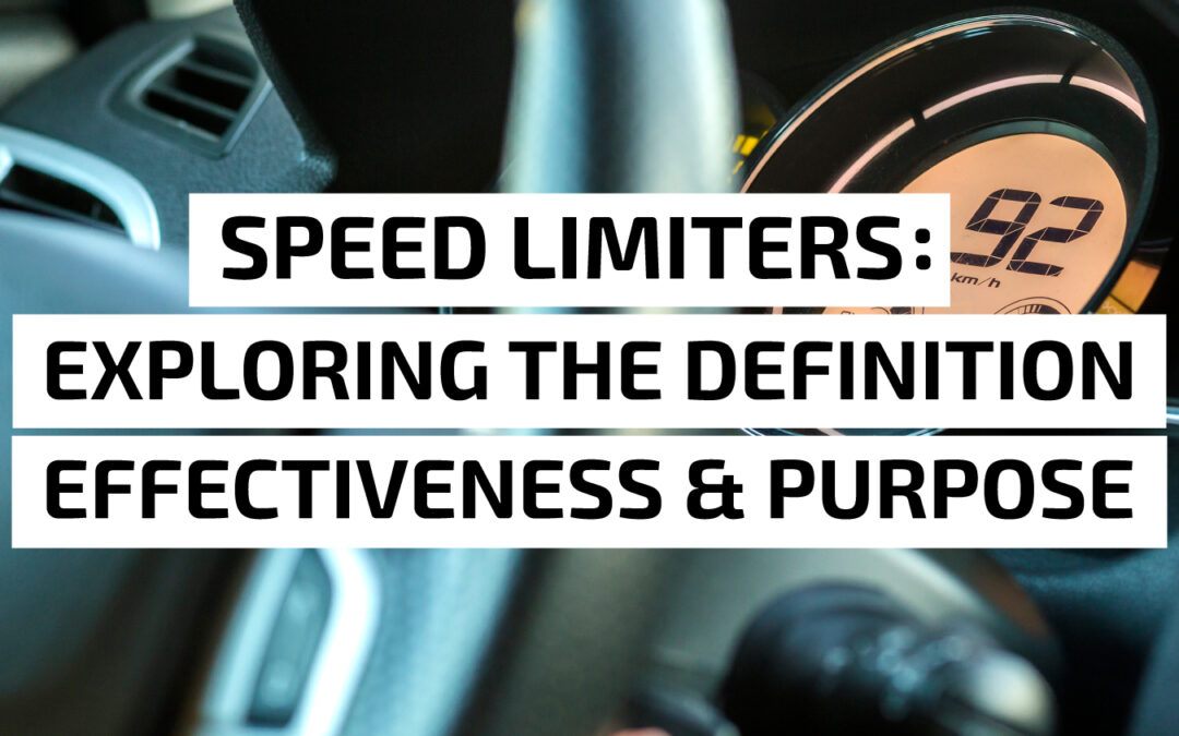 Speed Limiters: Exploring the Definition, Effectiveness & Purpose